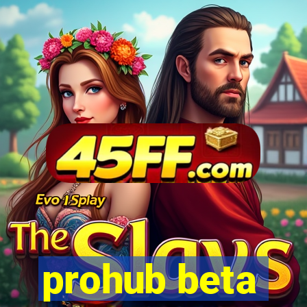 prohub beta